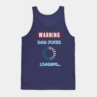 Warning, Dad Jokes Loading - Funny Dad Birthday Tank Top